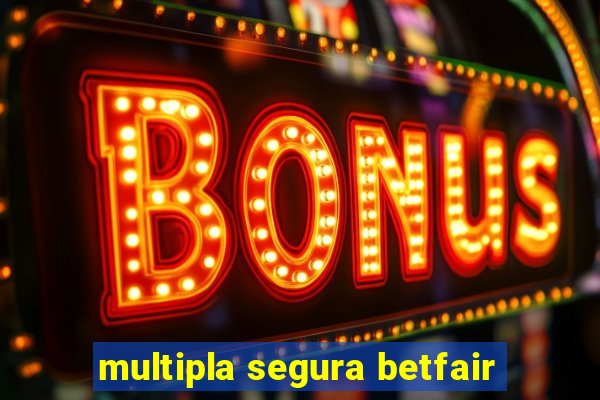 multipla segura betfair